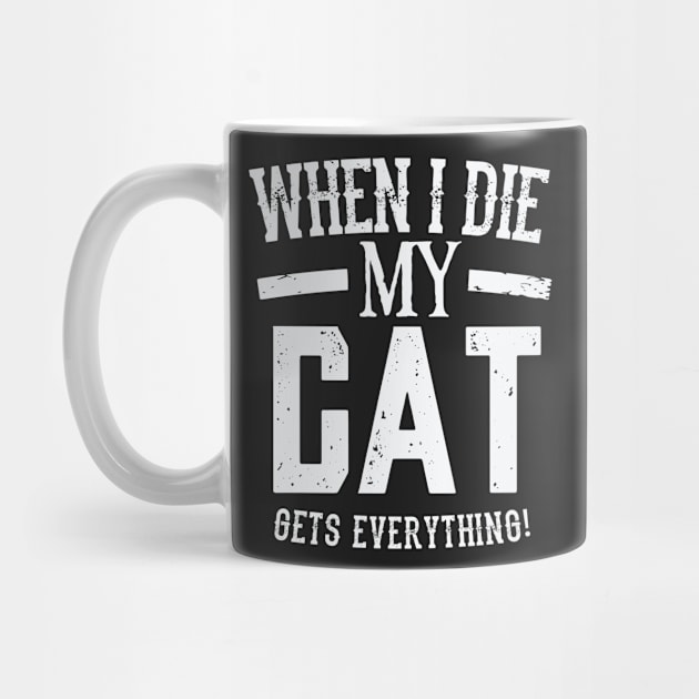 When I Die My Cat Gets Everything – Pet Lover by nobletory